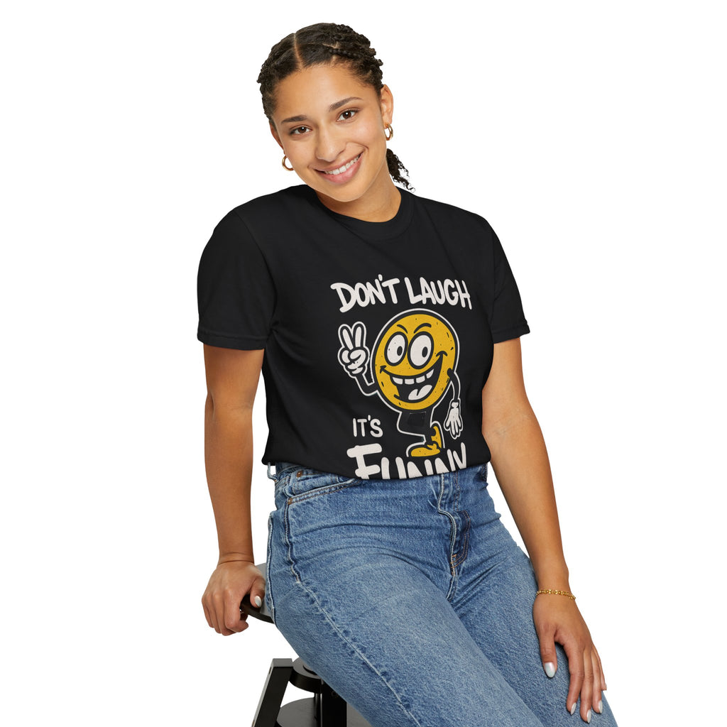 Funny T-Shirt — "Don't Laugh It's Funny" Tee