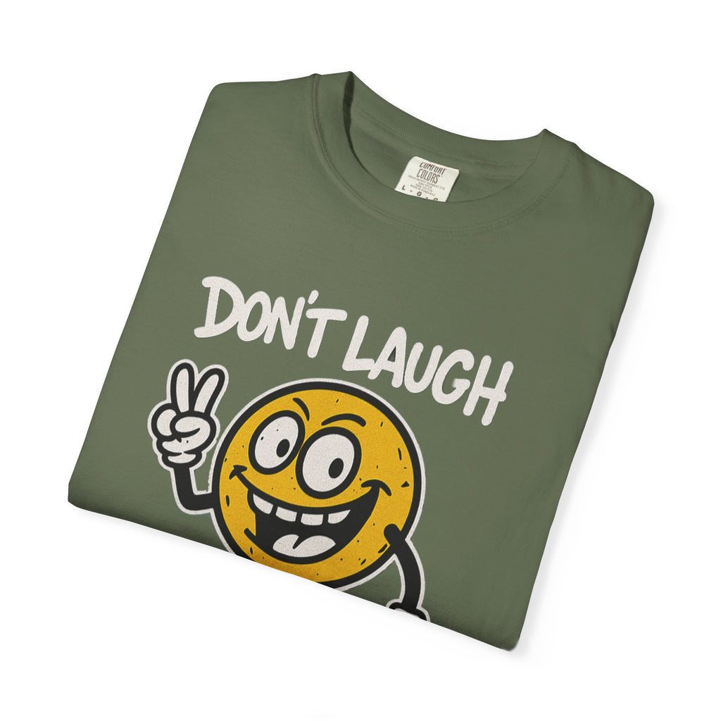 Funny T-Shirt — "Don't Laugh It's Funny" Tee