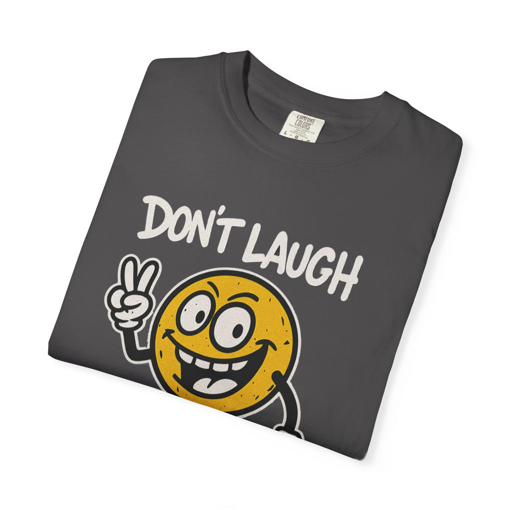 Funny T-Shirt — "Don't Laugh It's Funny" Tee