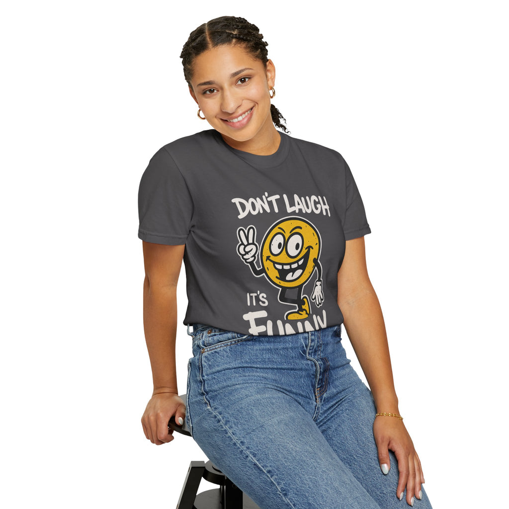 Funny T-Shirt — "Don't Laugh It's Funny" Tee